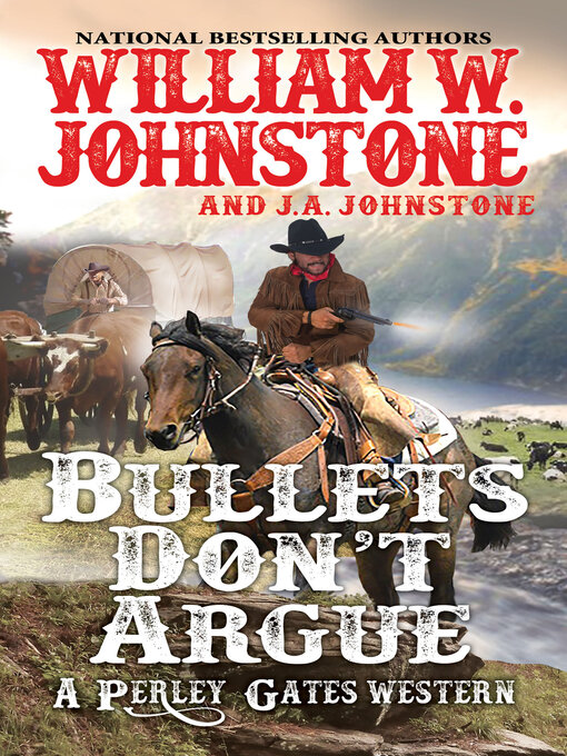 Title details for Bullets Don't Argue by William W. Johnstone - Available